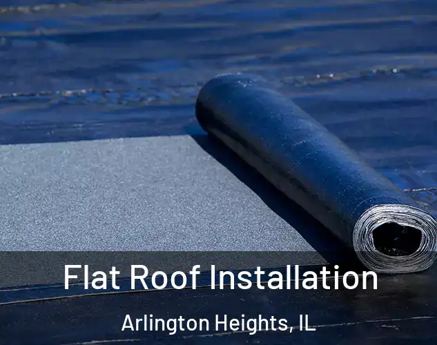  Flat Roof Installation Arlington Heights, IL