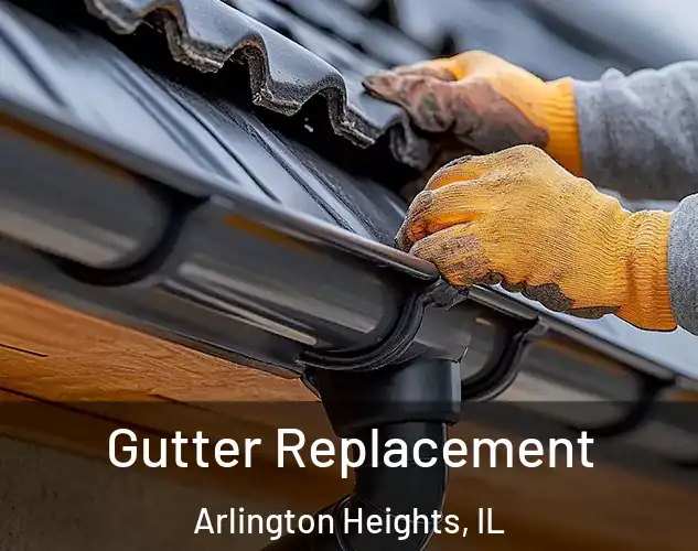  Gutter Replacement Arlington Heights, IL