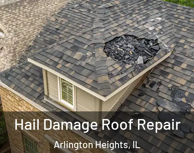  Hail Damage Roof Repair Arlington Heights, IL
