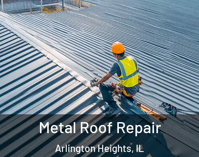  Metal Roof Repair Arlington Heights, IL