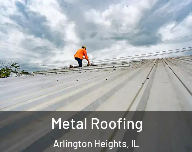  Metal Roofing Arlington Heights, IL