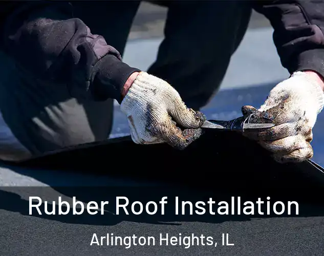  Rubber Roof Installation Arlington Heights, IL
