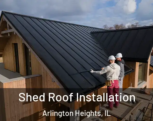  Shed Roof Installation Arlington Heights, IL