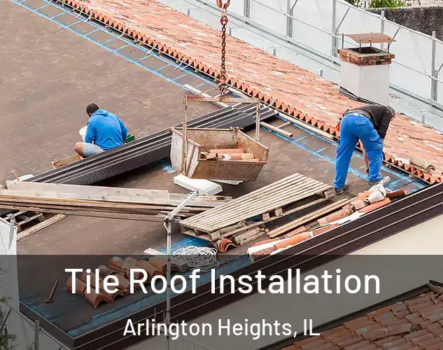  Tile Roof Installation Arlington Heights, IL