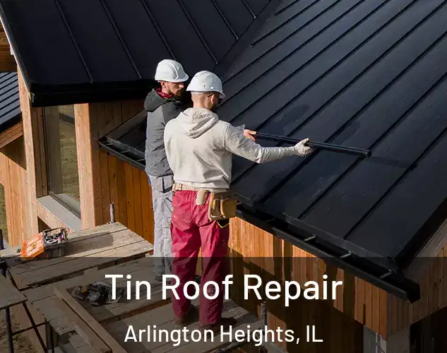  Tin Roof Repair Arlington Heights, IL