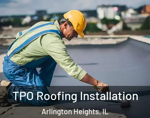  TPO Roofing Installation Arlington Heights, IL
